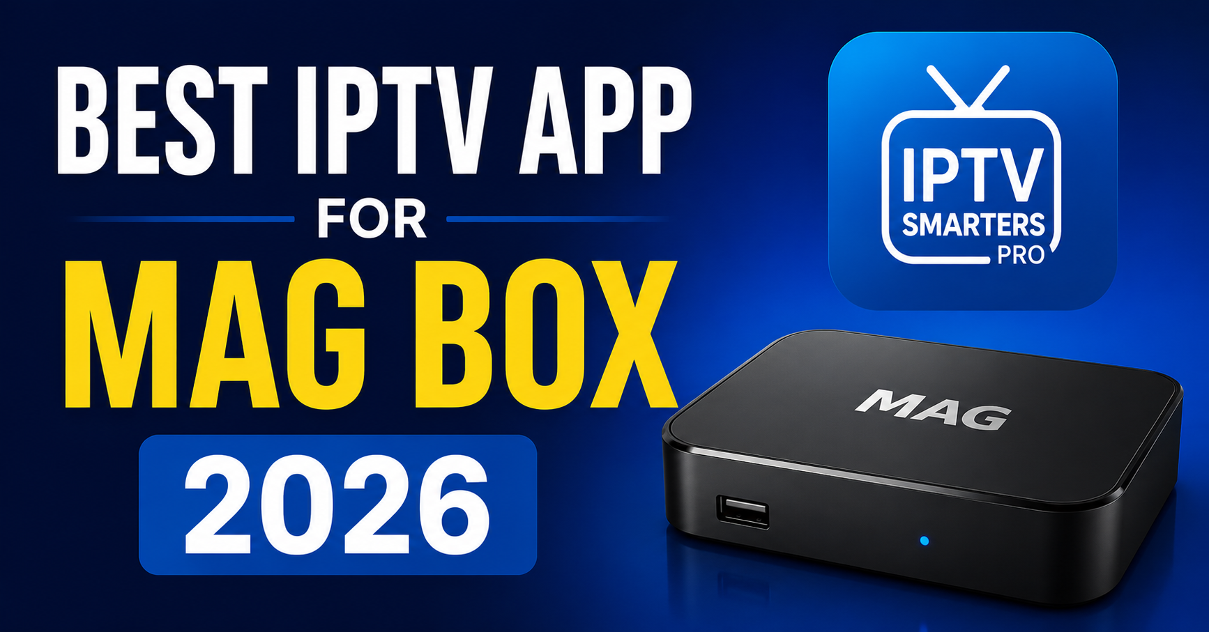 Best IPTV App for MAG Box