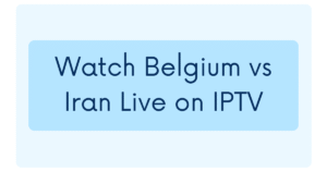 Watch Belgium vs Iran Live on IPTV