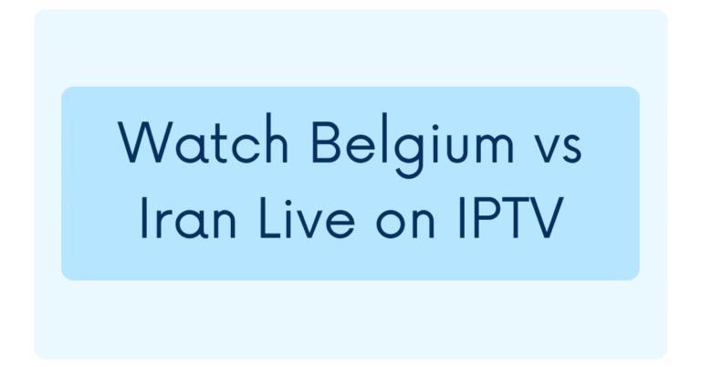 Watch Belgium vs Iran Live on IPTV