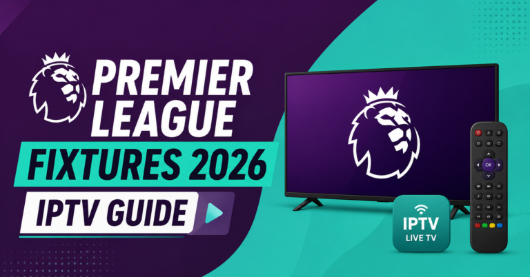 Premier League Fixtures 2026 IPTV Guide