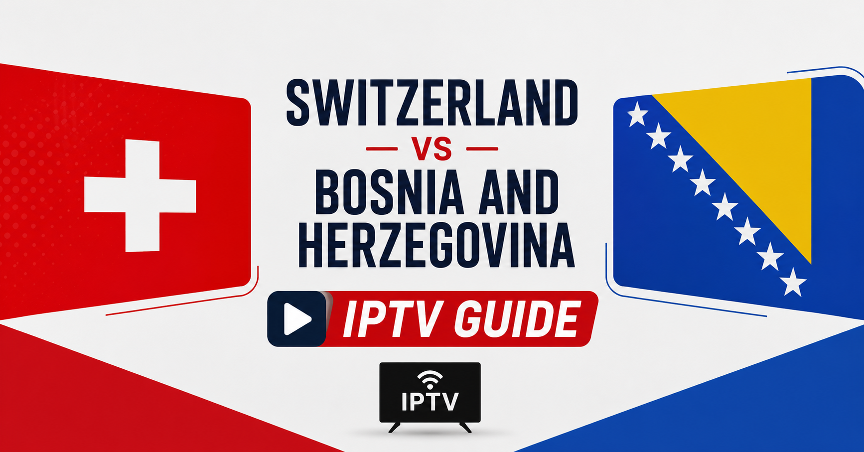 Switzerland vs Bosnia and Herzegovina IPTV Guide