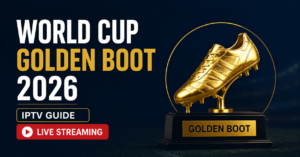 World Cup Golden Boot 2026 IPTV Guide