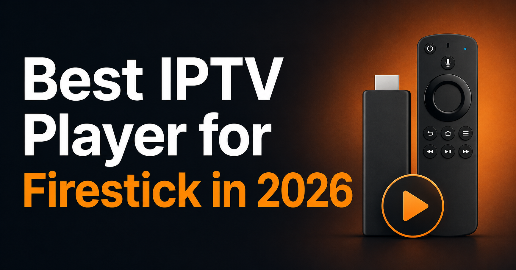 Best IPTV Player for Firestick